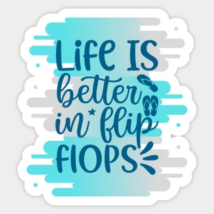 Life Is Better In Flip Flops Sticker